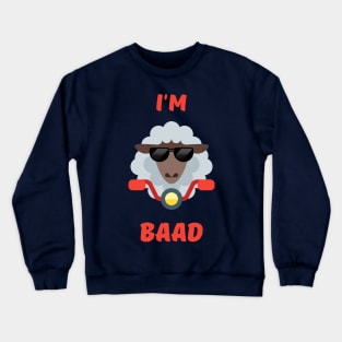 I'm Baad Crewneck Sweatshirt